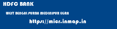 HDFC BANK  WEST BENGAL PURBA MEDINIPUR EGRA   micr code
